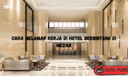 Cara Melamar Kerja di Hotel Berbintang Di Medan