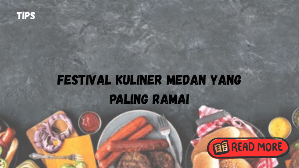 Festival Kuliner Medan Yang Paling Ramai