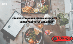 Franchise Makanan dengan Modal Kecil di Medan yang Patut Anda Coba
