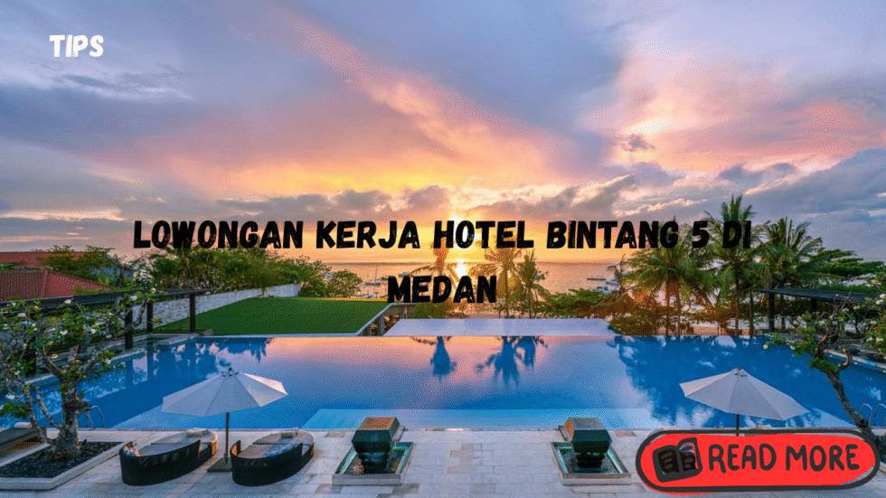 Lowongan Kerja Hotel Bintang 5 Di Medan