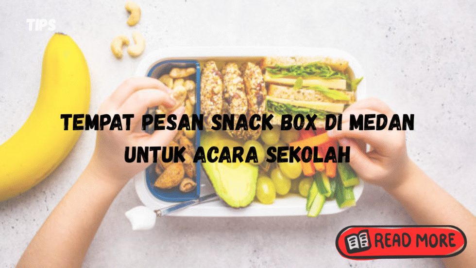 tempat pesan snack box di medan untuk acara sekolah